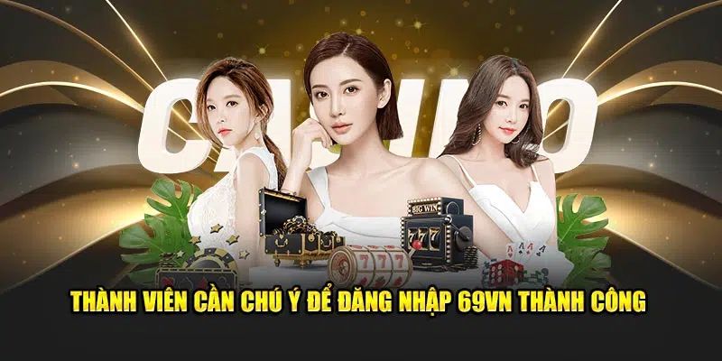 Những điều cần lưu ý khi truy cập 69VN